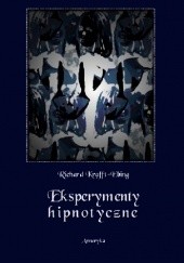 Okładka książki Eksperymenty hipnotyczne Richard Freiherr von Krafft-Ebing