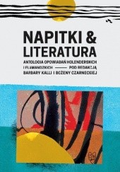 Okładka książki Napitki i Literatura. Antologia opowiadań holenderskich i flamandzkich Bożena Czarnecka, Barbara Kalla