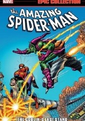 Okładka książki Amazing Spider-Man- Epic Collection- The Goblin's Last Stand Gerry Conway, Gil Kane, Stan Lee, John Romita Sr.