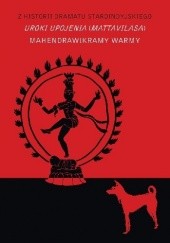 Okładka książki Z historii dramatu sanskryckiego. Uroki upojenia (Mattavilāsa) Mahendrawikramy Warmy