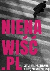 Okładka książki Nienawiść.pl - Czyli jak przetrwać wojnę polsko-polską autor nieznany