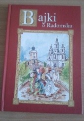 Okładka książki Bajki o Radomsku Grażyna Nowak-Balcer, praca zbiorowa