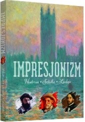 Okładka książki Impresjonizm. Historia. Sztuka. Ludzie