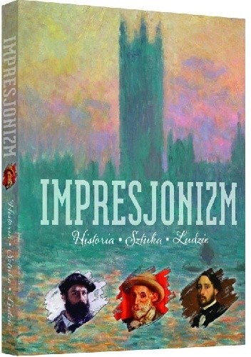 Okładka książki Impresjonizm. Historia. Sztuka. Ludzie Sławomir Cedrowski