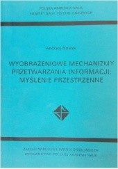 Okładka książki Wyobrażeniowe mechanizmy przetwarzania informacji: myślenie przestrzenne Andrzej Nowak (psycholog)