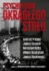 Okładka książki Psychologia Okrągłego Stołu Andrzej Friszke,&nbsp;Janusz Grzelak,&nbsp;Mirosław Kofta,&nbsp;Adam Leszczyński,&nbsp;Wiktor Osiatyński,&nbsp;Janusz Reykowski