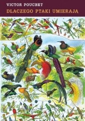 Okładka książki Dlaczego ptaki umierają Victor Pouchet