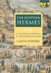 Okładka książki The Egyptian Hermes : a historical approach to the late pagan mind Garth Fowden