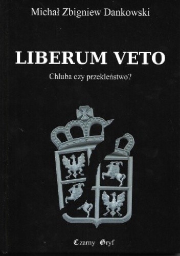 Liberum veto. Chluba czy przekleństwo?