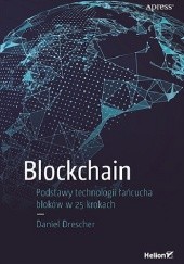 Okładka książki Blockchain. Podstawy technologii łańcucha bloków w 25 krokach Daniel Drescher