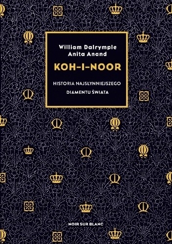 Okładka książki Koh-i-Noor. Historia najsłynniejszego diamentu świata Anita Anand, William Dalrymple