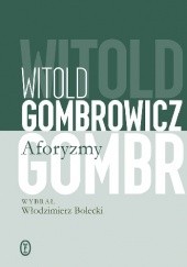 Okładka książki Aforyzmy. Wybrał i ułożył Włodzimierz Bolecki Witold Gombrowicz