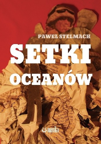 Okładka książki Setki oceanów Paweł Stelmach
