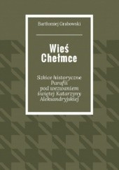 Okładka książki Wieś Chełmce Bartłomiej Grabowski