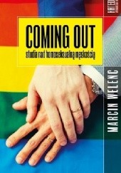 Okładka książki Coming out. Studia nad homoseksualną męskością Marcin Welenc