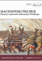 Okładka książki Macedoński piechur. Elitarny wojownik Aleksandra Wielkiego Waldemar Heckel, Christa Hook, Ryan Jones
