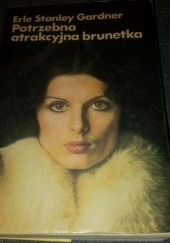 Okładka książki Potrzebna atrakcyjna brunetka Erle Stanley Gardner