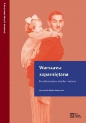 Okładka książki Warszawa zapamiętana. Dwudziestolecie międzywojenne Magda Szymańska
