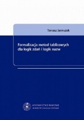 Okładka książki Formalizacja metod tablicowych dla logik zdań i logik nazw Tomasz Jarmużek