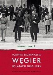 Okładka książki Polityka zagraniczna Węgier w latach 1867-1945 Tadeusz Kopyś