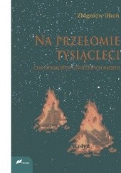 Okładka książki Na przełomie tysiącleci. Czas ludobójstw i gwiezdnych nadziei Zbigniew Okoń