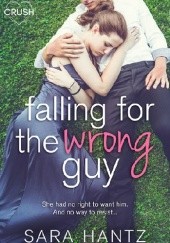 Okładka książki Falling for the Wrong Guy Sara Hantz