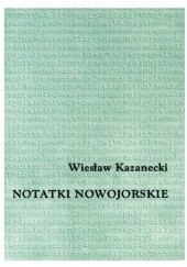 Okładka książki Notatki nowojorskie Wiesław Kazanecki