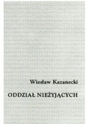 Okładka książki Oddział Nieżyjących Wiesław Kazanecki
