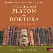 Okładka książki Przychodzi Platon do doktora. Filozofia w żartach Thomas Cathcart, Daniel Klein