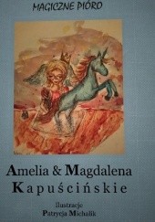 Okładka książki Magiczne pióro Amelia Kapuścińska, Magdalena Kapuścińska