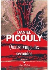 Okładka książki Quatre-vingt-dix secondes Daniel Picouly