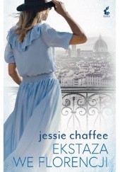 Okładka książki Ekstaza we Florencji Jessie Chaffee