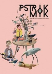 Okładka książki Pstryk Myk Nr 2(6)/2018 Justyna Kuklo, Małgorzata Marmurowicz, Izabela Michta, praca zbiorowa