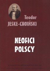 Okładka książki Neofici polscy Teodor Jeske-Choiński