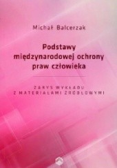 Okładka książki Podstawy międzynarodowej ochrony praw człowieka Michał Balcerzak
