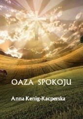 Okładka książki Oaza spokoju Anna Kenig-Kacperska