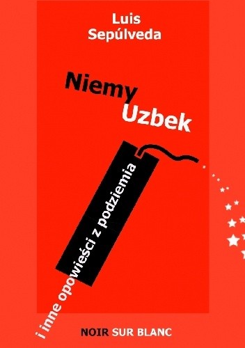 Okładka książki Niemy Uzbek  i inne opowieści z podziemia Luis Sepúlveda