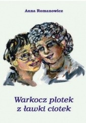 Okładka książki Warkocz plotek z ławki ciotek Anna Romanowicz