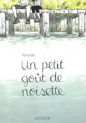Okładka książki Un petit gout de noisette Vanyda SAVATIER