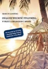 Okładka książki Osiągnij wolność finansową w prosty i sprawdzony sposób Marcin Kamiński