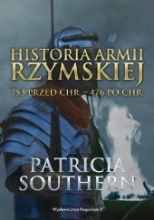 Okładka książki Historia Armii Rzymskiej 753 przed Chr. – 476 po Chr. Patricia Southern