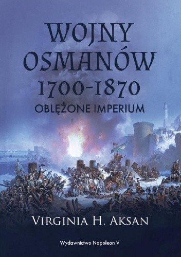 Wojny Osmanów 1700-1870. Oblężone imperium