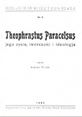 Okładka książki Theophrastus Paracelsus: jego życie, twórczość i ideologja. Wiktor Mirski