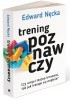 Okładka książki Trening poznawczy. Czy umysł można trenować, tak jak trenuje się mięśnie? Edward Nęcka