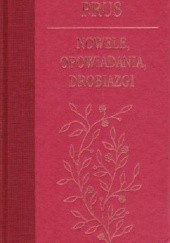 Okładka książki Nowele, opowiadania, drobiazgi Bolesław Prus