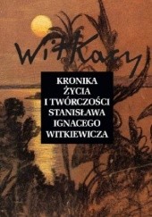 Okładka książki Kronika życia i twórczości Stanisława Ignacego Witkiewicza praca zbiorowa