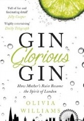 Okładka książki Gin Glorious Gin: How Mother's Ruin Became the Spirit of London Olivia Williams