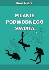 Okładka książki Pilanie podwodnego świata Arno Giese