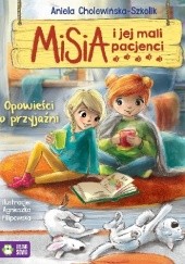 Okładka książki Misia i jej mali pacjenci. Opowieści o przyjaźni Aniela Cholewińska-Szkolik