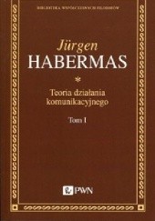 Okładka książki Teoria działania komunikacyjnego. Tom 1 Jürgen Habermas